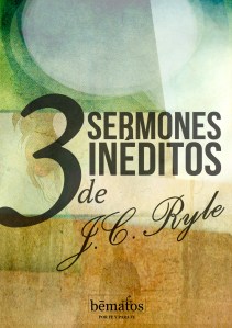 Tres Sermones Inéditos de J.C. Ryle