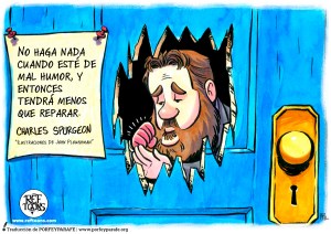 «No haga nada cuando esté de mal humor, y entonces tendrá menos que reparar». ~C.H. Spurgeon